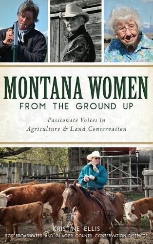 Cover image for Montana Women from the Ground Up: Passionate Voices in Agriculture and Land Conservation