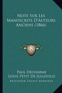 Cover image for Note Sur Les Manuscrits D'Auteurs Anciens (1866)