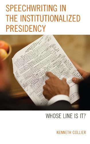 Cover image for Speechwriting in the Institutionalized Presidency: Whose Line Is It?