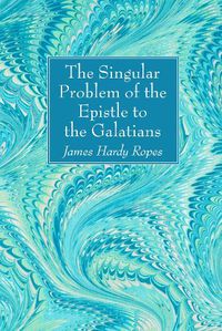 Cover image for The Singular Problem of the Epistle to the Galatians