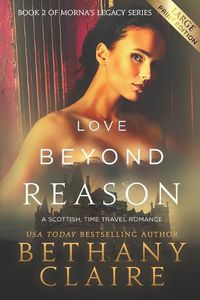 Cover image for Love Beyond Reason (Large Print Edition): A Scottish, Time Travel Romance