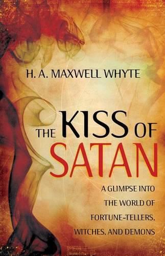 Cover image for The Kiss of Satan: A Glimpse Into the World of Fortune-Tellers, Witches, and Demons