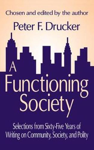 A Functioning Society: Selections from Sixty-five Years of Writing on Community, Society and Polity