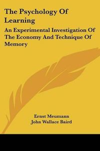 Cover image for The Psychology of Learning: An Experimental Investigation of the Economy and Technique of Memory