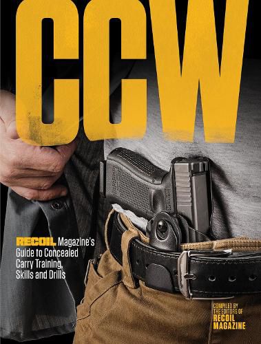 Cover image for CCW: RECOIL Magazine's Guide to Concealed Carry Training, Skills and Drills