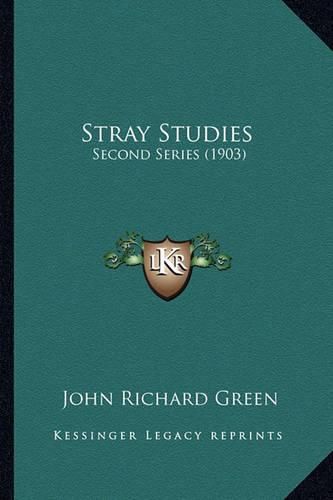 Stray Studies Stray Studies: Second Series (1903) Second Series (1903)