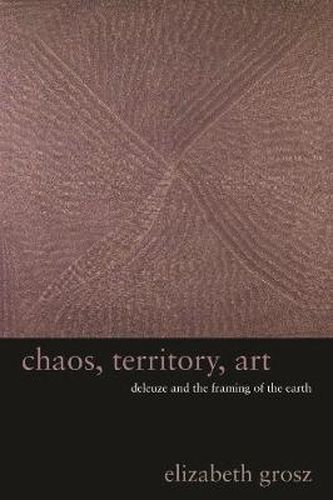 Cover image for Chaos, Territory, Art: Deleuze and the Framing of the Earth