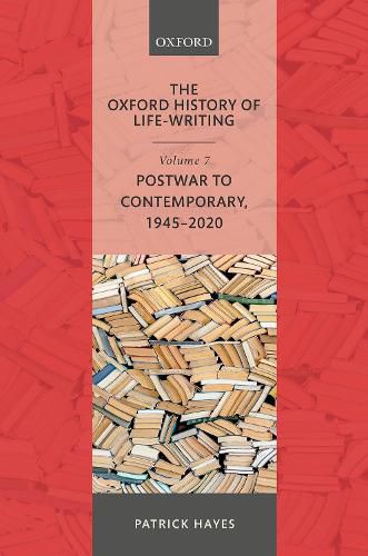 Cover image for The Oxford History of Life-Writing: Volume 7: Postwar to Contemporary, 1945-2020