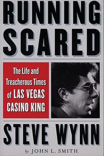 Cover image for Running Scared: The Life and Treacherous Times of Las Vegas Casino King Steve Wynn