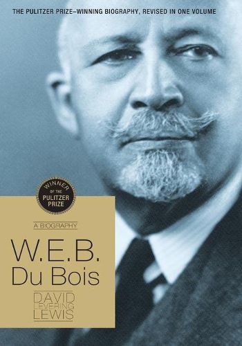 W.E.B Du Bois: A Biography, 1868-1963