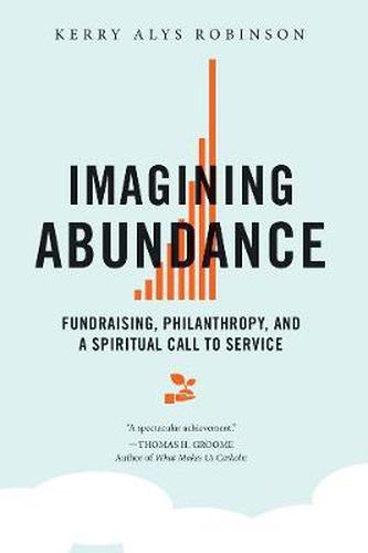 Cover image for Imagining Abundance: Fundraising, Philanthropy, and a Spiritual Call to Service