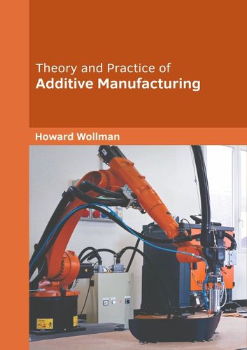 Cover image for Theory and Practice of Additive Manufacturing