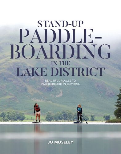 Cover image for Stand-up Paddleboarding in the Lake District