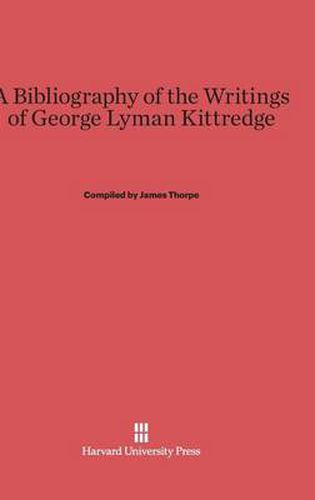 A Bibliography of the Writings of George Lyman Kittredge