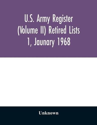 Cover image for U.S. Army register (Volume II) Retired Lists 1, Jaunary 1968