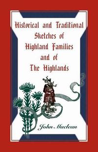 Cover image for Historical and Traditional Sketches of Highland Families and of The Highlands