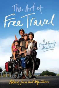 Cover image for The Art of Free Travel: A frugal family adventure