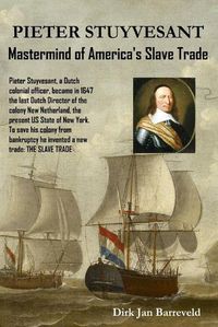 Cover image for PIETER STUYVESANT - Mastermind of America's Slave Trade