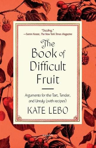 The Book of Difficult Fruit: Arguments for the Tart, Tender, and Unruly (with Recipes)