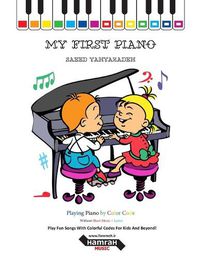 Cover image for My First Piano: Play Fun Songs With Colorful Codes For Kids And Beyond!