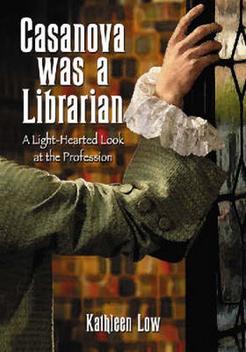 Cover image for Casanova Was a Librarian: A Light-hearted Look at the Profession