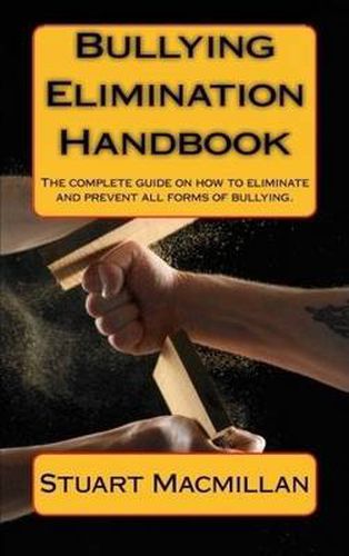 Cover image for Bullying Elimination Handbook: The Complete Guide on How to Eliminate and Prevent All Forms of Bullying