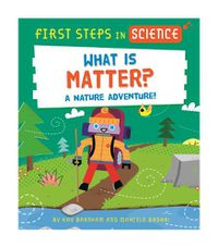 Cover image for First Steps in Science: What is Matter?