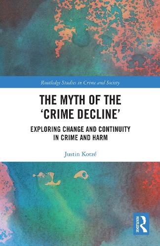 Cover image for The Myth of the 'Crime Decline': Exploring Change and Continuity in Crime and Harm