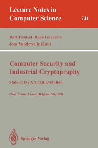 Cover image for Computer Security and Industrial Cryptography: State of the Art and Evolution. ESAT Course, Leuven, Belgium, May 21-23, 1991