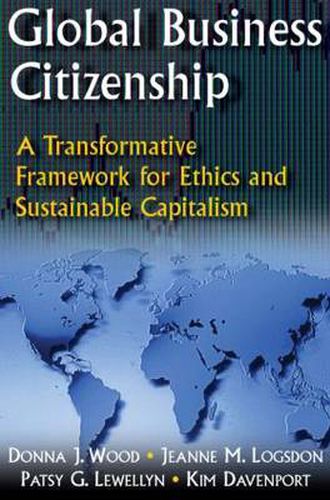 Cover image for Global Business Citizenship: A Transformative Framework for Ethics and Sustainable Capitalism: A Transformative Framework for Ethics and Sustainable Capitalism