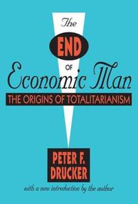 Cover image for The End of Economic Man: The Origins of Totalitarianism