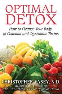 Cover image for Optimal Detox: How to Cleanse Your Body of Colloidal and Crystalline Toxins