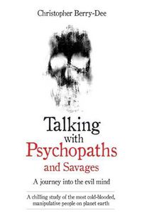 Cover image for Talking with Psychopaths: A Journey into the Evil Mind