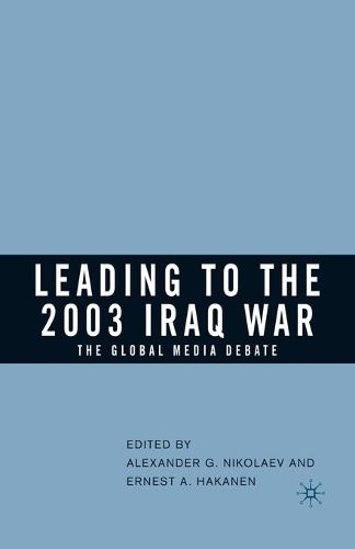 Cover image for Leading to the 2003 Iraq War: The Global Media Debate