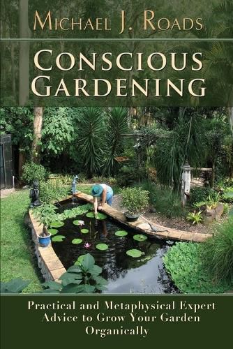 Cover image for Conscious Gardening: Practical and Metaphysical Expert Advice to Grow Your Garden Organically