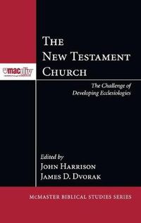 Cover image for The New Testament Church: The Challenge of Developing Ecclesiologies