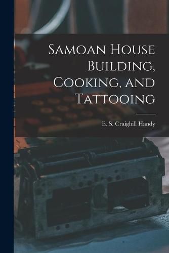 Cover image for Samoan House Building, Cooking, and Tattooing