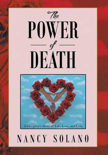 Cover image for The Power of Death: : A Caregiver's Story of Life, Love, and Loss