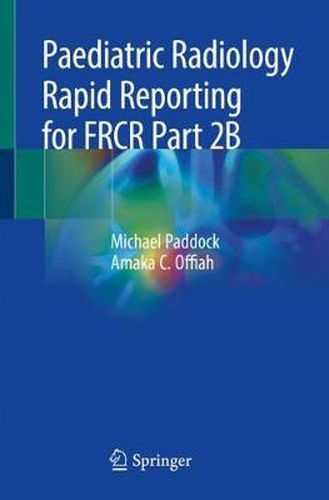 Cover image for Paediatric Radiology Rapid Reporting for FRCR Part 2B