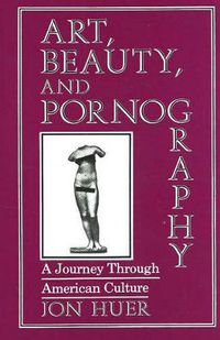 Cover image for Art, Beauty, and Pornography