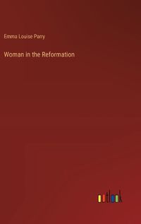 Cover image for Woman in the Reformation