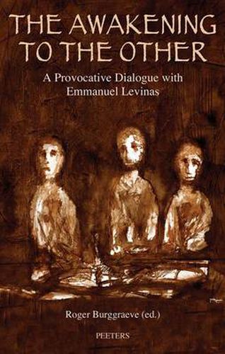 Cover image for The Awakening to the Other: A Provocative Dialogue with Emmanuel Levinas