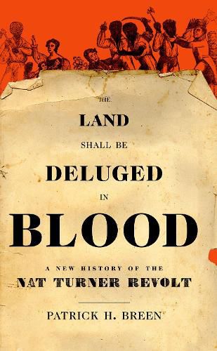 Cover image for The Land Shall Be Deluged in Blood: A New History of the Nat Turner Revolt