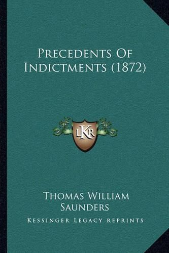 Cover image for Precedents of Indictments (1872)