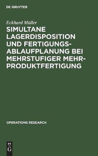 Cover image for Simultane Lagerdisposition und Fertigungsablaufplanung bei mehrstufiger Mehrproduktfertigung