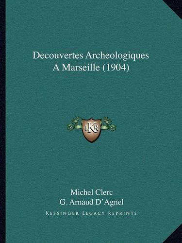 Decouvertes Archeologiques a Marseille (1904)