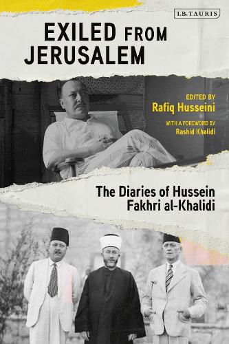 Cover image for Exiled from Jerusalem: The Diaries of Hussein Fakhri al-Khalidi