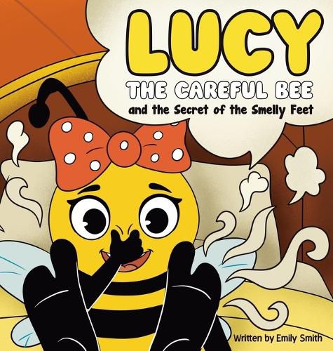 Cover image for Lucy the Careful Bee and the Secret of the Smelly Feet
