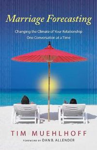 Cover image for Marriage Forecasting: Changing the Climate of your Relationship One Conversation at a Time