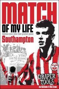 Cover image for Southampton Match of My Life: Eighteen Saints Relive Their Greatest Games